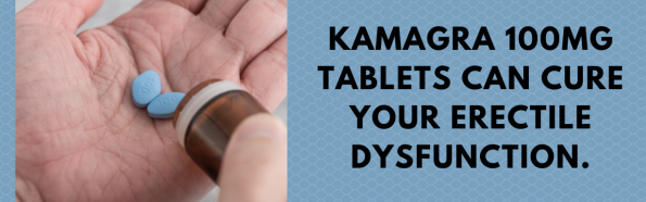 Kamagra 100mg tablets can cure your erectile dysfunction