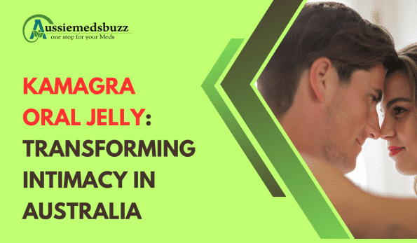 Kamagra Oral Jelly Transforming Intimacy in Australia